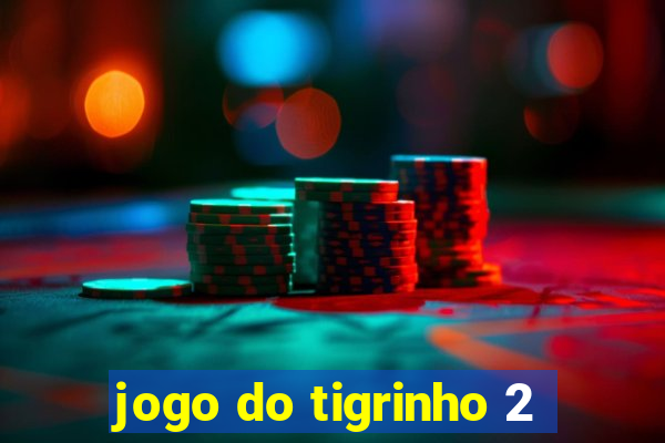 jogo do tigrinho 2